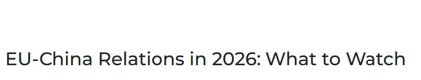 EU-China Relations in 2026: What to Watch