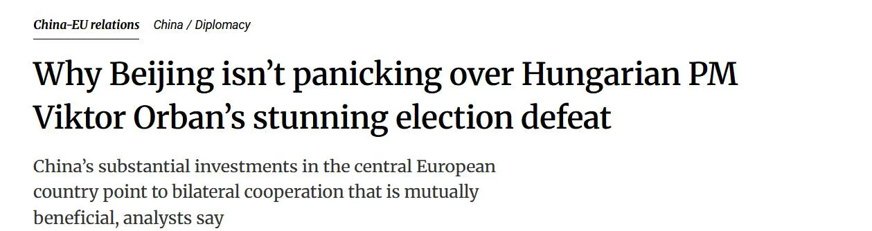 Why Beijing isn't panicking over Hungarian PM Viktor Orban's stunning election defeat